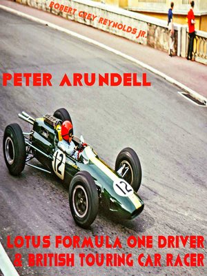cover image of Peter Arundell Lotus Formula One Driver & British Touring Car Racer